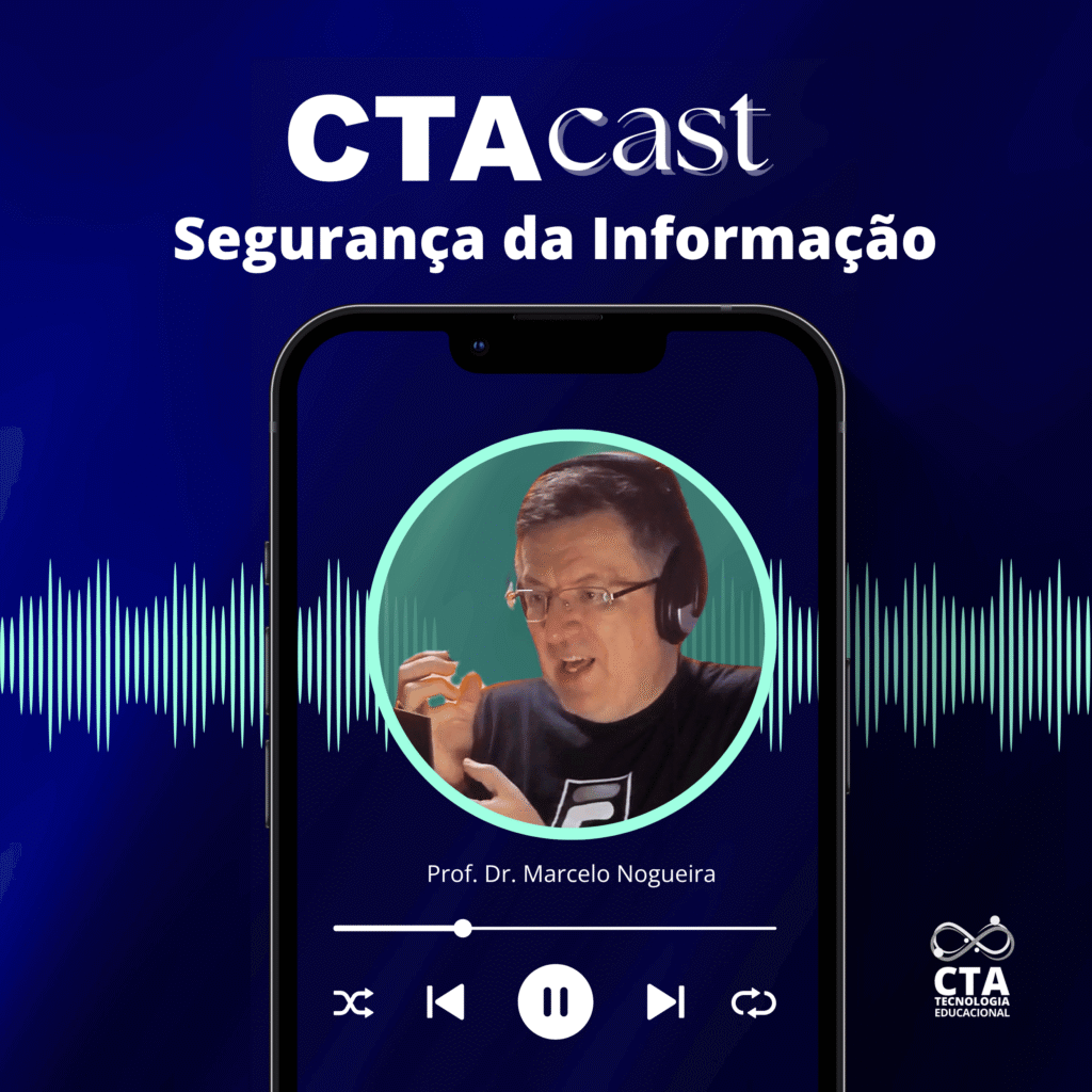 CTA Cast Segurança da Informação e Cybersecurity